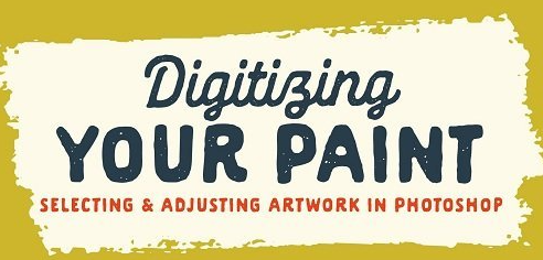 Digitizing Your Paint: Selecting and Adjusting Artwork in Photoshop (Skillshare)