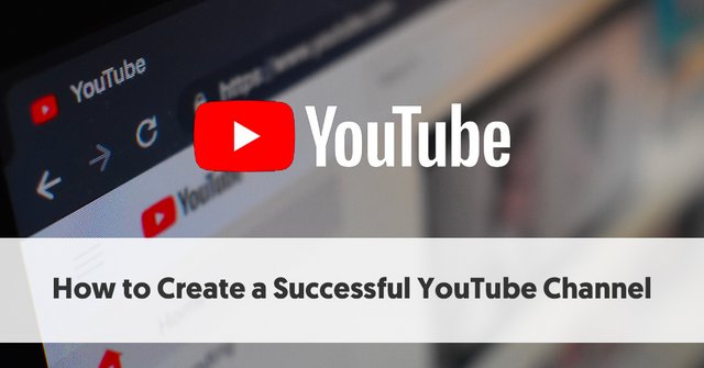 YouTube Success  How to Create a Successful YouTube Channel