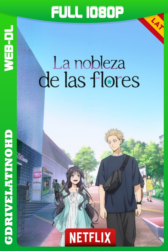 La nobleza de las flores (2025) Temporada 1 [13/13] WEB-DL 1080p Latino-Inglés