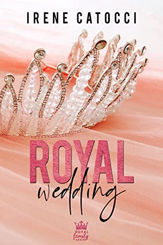 Irene Catocci - Royal Wedding. The Royal Family Series #1.5 (2022)