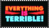 everything is terriable
