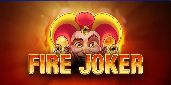  Tutorial Ampuh Memenangkan Slot Fire Joker secara Konsisten