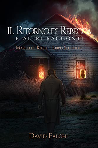 David Falchi - Il Ritorno di Rebecca… e altri racconti (Marcello Kiesel Vol. 2) (2022)