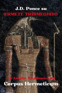 J.D. Ponce - Ermete Trismegisto. Un'analisi accademica del Corpus hermeticum (2024)