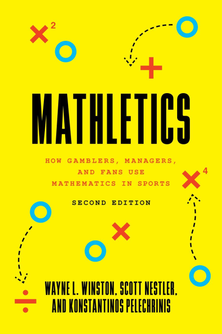 Mathletics: How Gamblers, Managers, and Fans Use Mathematics in Sports, 2nd Edition
