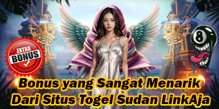 Bonus yang Sangat Menarik Dari Situs Togel Sudan LinkAja