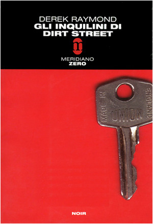 Derek Raymond - Gli inquilini di Dirt Street (2005)