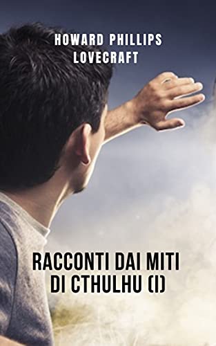 Howard Phillips Lovecraft – Racconti dai miti di Cthulhu (I) (2021)