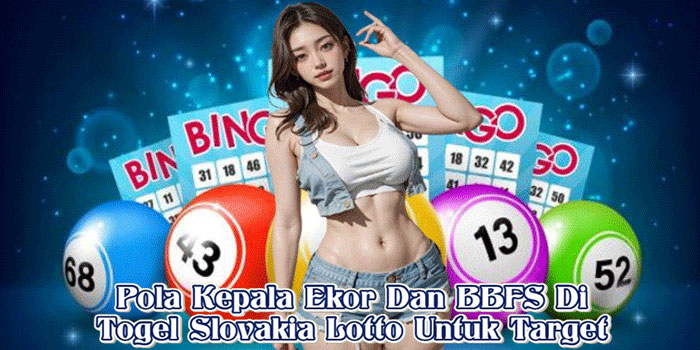 Pola Kepala Ekor Dan BBFS Di Togel Slovakia Lotto Untuk Target