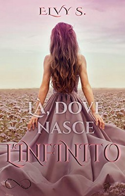 Elvy S. - Là, dove nasce l'infinito (2018)