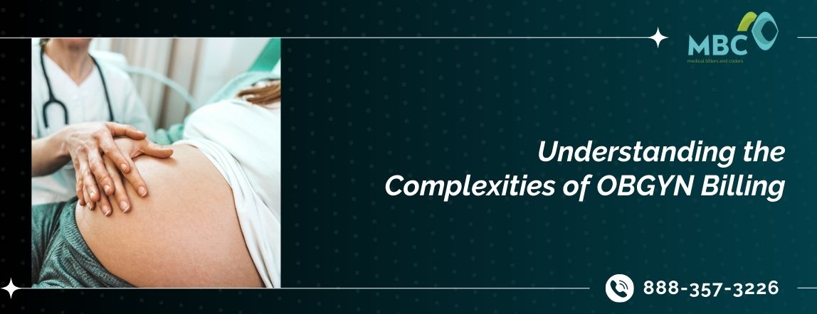 Understanding the Complexities of OBGYN Billing Medical Billers and Coders