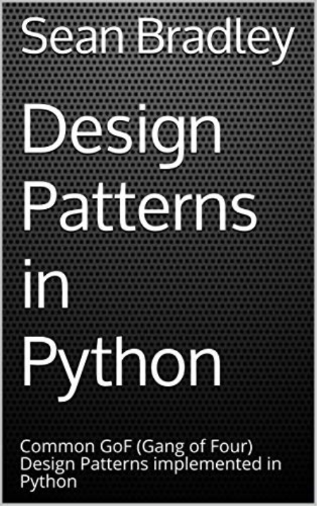 Design Patterns in Python: Common GOF (Gang of Four) Design Patterns implemented in Python