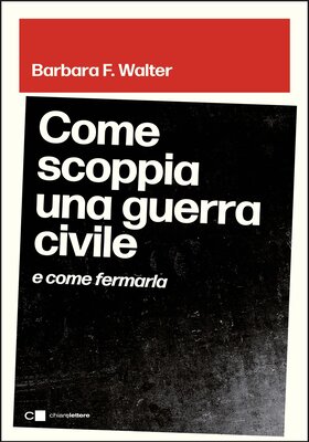 Barbara F. Walter - Come scoppia una guerra civile e come fermarla (2026)