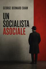 George Bernard Shaw – Un socialista asociale (2026)