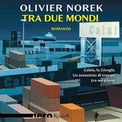 Olivier Norek – Tra due mondi (2022) (mp3 – 128 kbps)