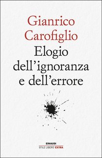 Gianrico Carofiglio - Elogio dell’ignoranza e dell’errore (2024)