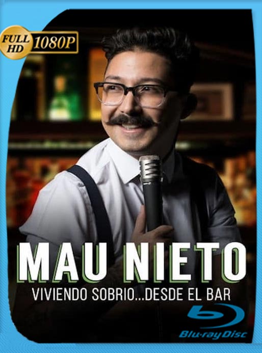 Mau Nieto: Viviendo Sobrio… Desde El Bar (2018) WEB-DL HD 1080p Latino [GoogleDrive]