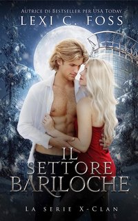 Lexi C. Foss - La serie X-Clan Vol. 5. Il Settore Bariloche (2023)