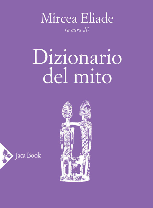 Mircea Eliade - Dizionario del mito (2020)