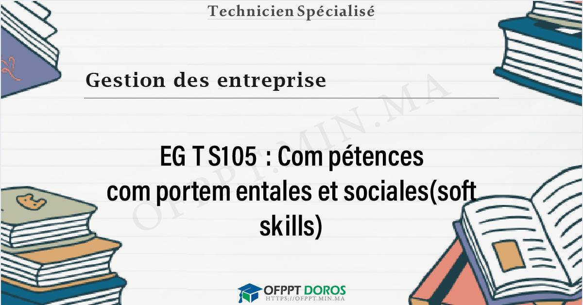 Couverture du cours OFPPT Gestion des entreprise Compétences comportementales et sociales(soft skills) EGTS105 - Gestion des Entreprises 1ère année