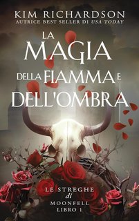 Kim Richardson - Le streghe di Moonfell Vol. 1. La magia della fiamma e dell'ombra (2024)