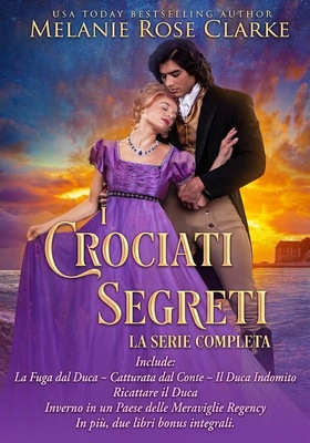 Melanie Rose Clarke - I Crociati Segreti. La serie completa (2026)