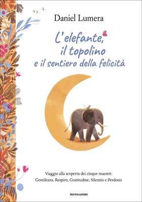 Daniel Lumera - L'elefante, il topolino e il sentiero della felicità (2025)