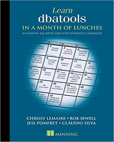 Learn dbatools in a Month of Lunches: Automating SQL server tasks with PowerShell commands (Final Release)