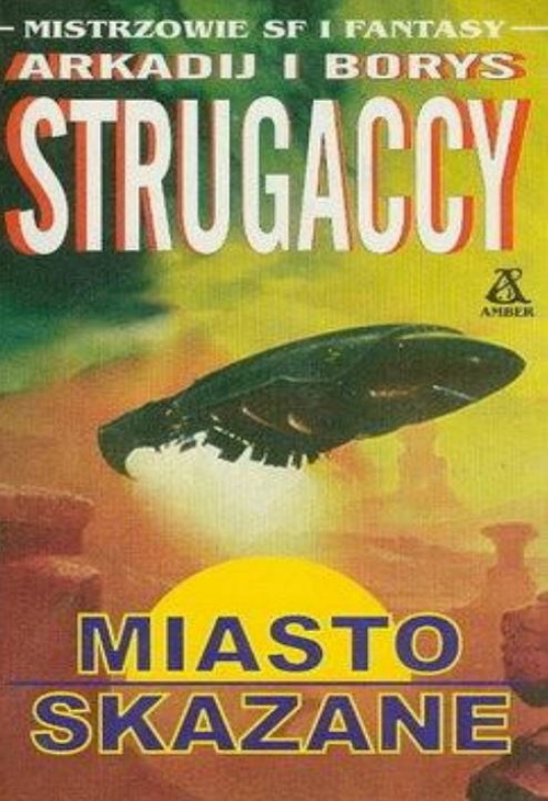 Arkadij i Borys Strugaccy - Miasto skazane