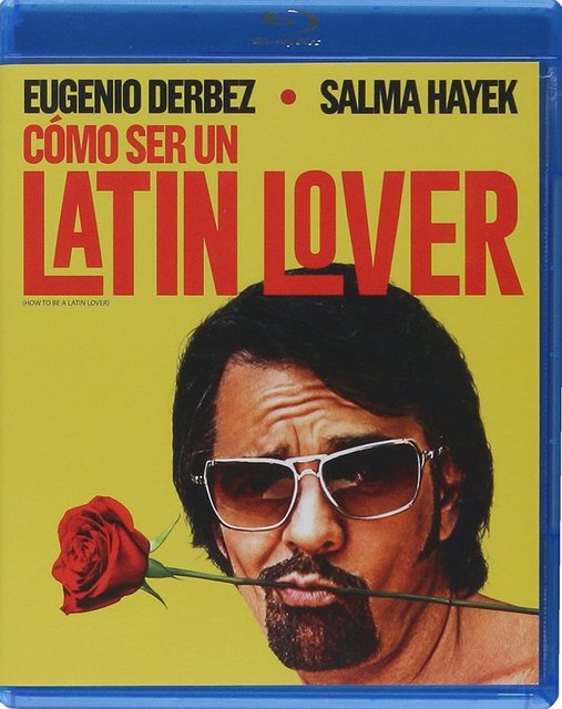 Portada - Instrucciones Para Ser un Latin Lover [2017] [HD 1080p] [Cast Stéreo 2.0/Ing DTS-HD M] [Sub:Varios] [Comedia]