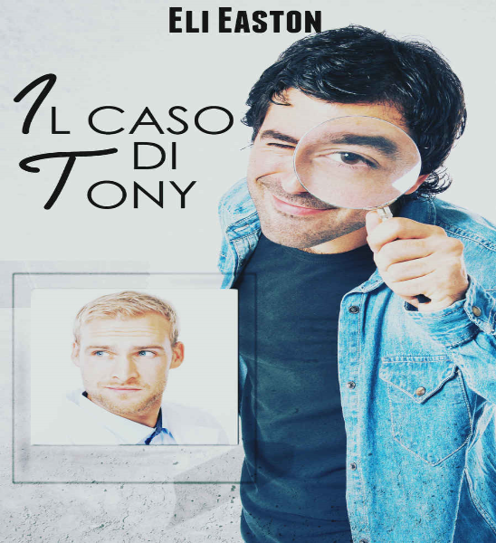 Eli Easton - Sex in Seattle Vol. 1. Il caso di Tony (2016)