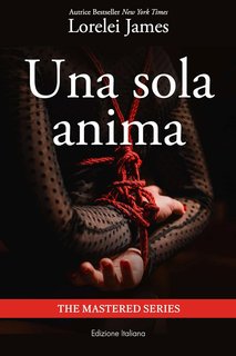 Lorelei James - Novella The Mastered Series. Una sola anima (2024)