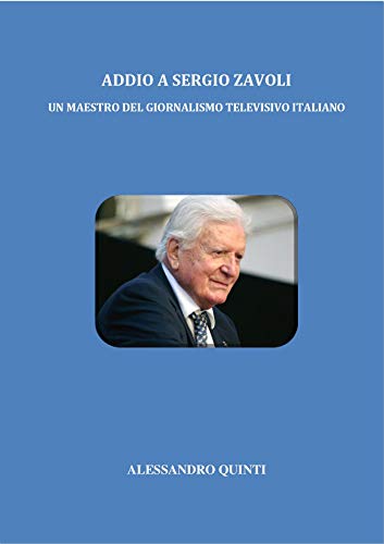 Alessandro Quinti – Addio a Sergio Zavoli – Un maestro del giornalismo televisivo (2020)