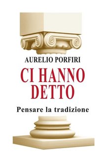 Aurelio Porfiri - Ci hanno detto. Pensare la tradizione (2023)