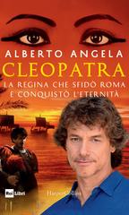 Alberto Angela – Cleopatra. La regina che sfidò Roma e conquistò l’eternità (2018)
