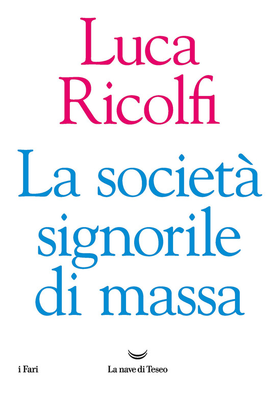 Luca Ricolfi - La società signorile di massa (2019)