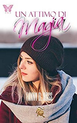 Fanny D. Ross - Serie Love Story Vol. 1. Un attimo di magia (2019)