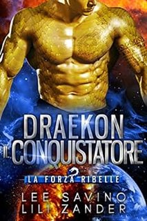 Lili Zander, Lee Savino - La Forza Ribelle vol.2 Draekon Il Conquistatore (2023)