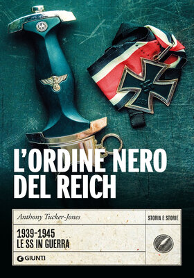 Anthony Tucker-Jones - L'Ordine nero del Reich (2025)