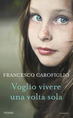 Francesco Carofiglio – Voglio vivere una volta sola (2014)