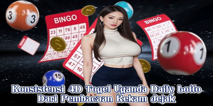 Konsistensi 4D Togel Uganda Daily Lotto Dari Pembacaan Rekam Jejak