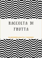 Rabindranath Tagore – Raccolta di frutta (2022)