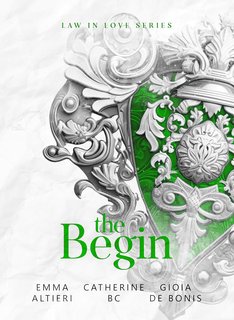 Emma Altieri, Catherine BC , Gioia De Bonis - Law in Love Series Vol. 0. The Begin: Law in love serie Prequel (2024)