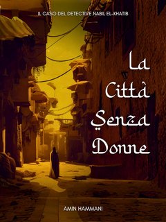 Amin Hammani - La Città Senza Donne: Il Caso del Detective Nabil el-Khatib (2023)