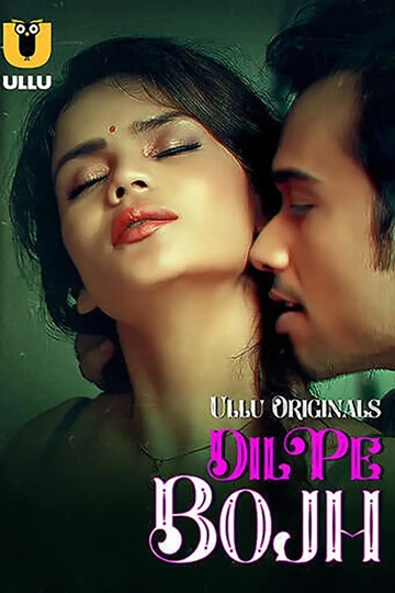 Dil Pe Bojh (2025) Season 1 Part 1 (Ullu Originals)