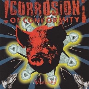 Re: Corrosion of Conformity (USA) / Crossover/Sludge Metal