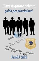 Daniel B. Smith – L’investigatore privato: guida per principianti (2026)