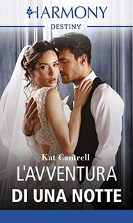 Kat Cantrell - L'avventura di una notte. Tre mogli per tre uomini potenti Vol. 2 (2019)