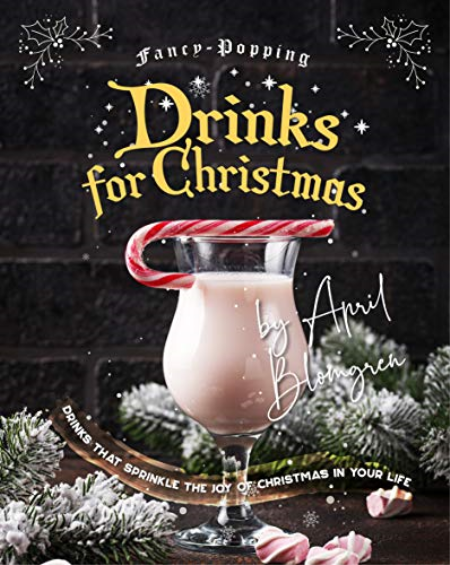 Fancy-Popping Drinks for Christmas: Drinks That Sprinkle the Joy of Christmas In Your Life