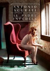 Antonio Scurati – Il padre infedele (2013)